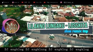 DJ Angklung  Lilakno Lungaku by IMp  slow remix terbaru 2K20 [upl. by Forcier]