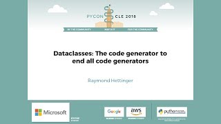 Raymond Hettinger  Dataclasses The code generator to end all code generators  PyCon 2018 [upl. by Lrigybab93]