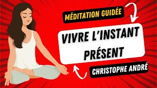 Dr Christophe André 🧘‍♂️  Vivre linstant présent 🧘‍♂️  méditation guidée [upl. by Livi567]