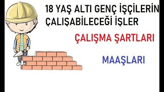 18 Yaş altı Genç İşçilerin Çalışabileceği İşler I Maaşlar I Şartları [upl. by Tati590]