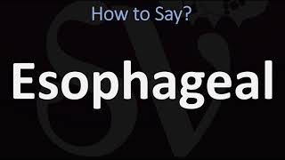 How to Pronounce Esophageal CORRECTLY [upl. by Akiemat]