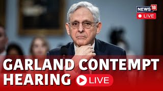 Merrick Garland LIVE  Hearing On Holding Attorney General Garland In Contempt of Congress LIVE [upl. by Azar]