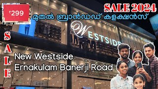 2024 SALE  299 മുതൽ ബ്രാൻഡഡ് കളക്ഷൻസ് New Westside Ernakulam Banerji Road westside video [upl. by Anaeco]