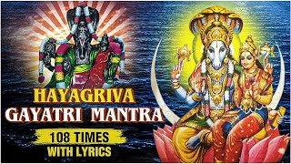 श्री हयग्रीव गायत्री मंत्र  Hayagriva Gayatri Mantra 108 Times  Mantra for Knowledge And Education [upl. by Ethbinium]