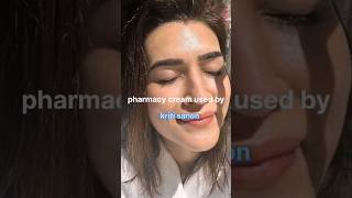 pharmacy Cream that work like magic celebrity skincare kriti Sanon shortsviraltrending share [upl. by Crary]