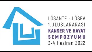 LÖSANTE  LÖSEV 1 ULUSLARARASI KANSER ve HAYAT SEMPOZYUMU [upl. by Zerline]