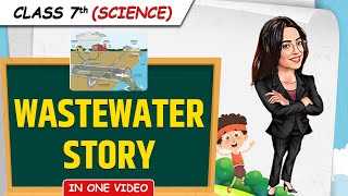 Wastewater Story  Full Chapter in1 Video  Class 7th Science  Junoon Batch [upl. by Euginimod555]