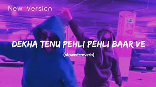 dekha tenu pehli pehli baar ve full song slowedreverb  Cover Version [upl. by Eneleuqcaj]