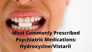 Most Commonly Prescribed Psychiatric Medications HydroxyzineVistaril [upl. by Ahsenev]