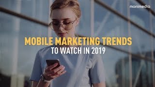 Mobile Marketing Trends to Watch in 2019 [upl. by Eihctir]