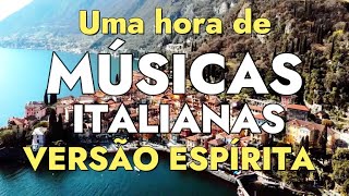 1 HORA DE MÚSICAS ITALIANAS NA VERSÃO ESÍRITA [upl. by Almena]