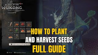 How to Plant and Harvest Seeds Guide  Black Myth Wukong [upl. by Anilyx808]