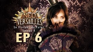 EP6  NeoVersailles  Le Visiteur du Futur S4 Le Réveil [upl. by Massimiliano]