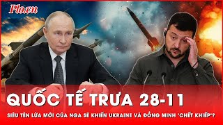 Quốc tế trưa 2811 Mỹ Ukraine và NATO sẽ ‘chết khiếp’ trước siêu tên lửa mới của Nga [upl. by Mehalick242]