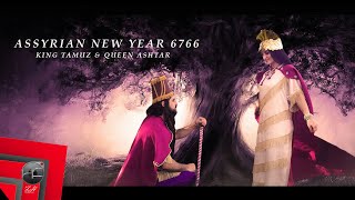 Assyrian New Year 6766  King Tamuz  Queen Ashtar [upl. by Minetta]