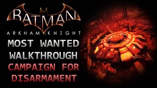 Batman Arkham Knight – Most Wanted Walkthrough – Campaign for Disarmament [upl. by Marijn]