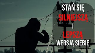 Stań się silniejszą i lepszą wersją siebie  film motywacyjny [upl. by Naltiac]