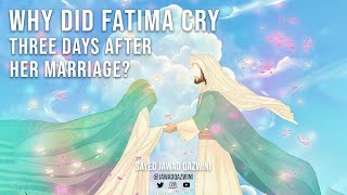 Why did Fatima cry three days after her marriage by Sayed Jawad Qazwini [upl. by Scoter]