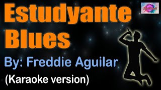 ESTUDYANTE BLUES  Freddie Aguilar karaoke version [upl. by Nordin151]