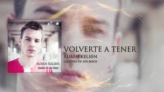 Rubén Kelsen  Volverte a Tener [upl. by Dyoll416]