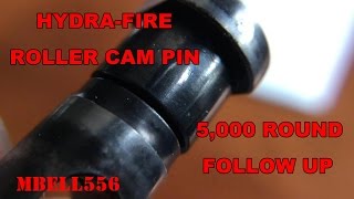 Hydra Fire AR15 Roller Cam Pin 5000 Round Follow Up [upl. by Ycinuq30]