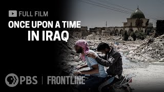 Once Upon a Time in Iraq full documentary  FRONTLINE [upl. by Amitak]