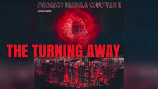 Alessio Giacomi  The Turning Away Project Nebula Chapter 2 [upl. by Eelnodnarb]