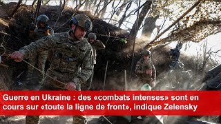 Guerre en Ukraine  des «combats intenses» sont en cours sur «toute la ligne de front» [upl. by Halian]