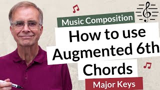 How to use Augmented 6th Chords in Major Keys  Music Composition [upl. by Aita259]