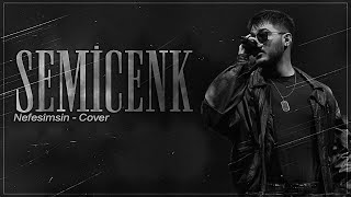 Semicenk  Nefesimsin  Cover [upl. by Ycak820]