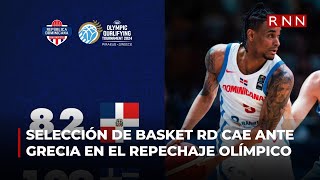 Selección de basket RD cae ante Grecia en el repechaje olímpico [upl. by Osrock]