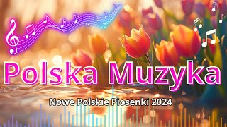 Najnowsze Piosenki 2024  Polskie Przeboje  Najpopularniejsze Polskie Piosenki Wszechczasów [upl. by Kittie]