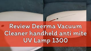 Review Deerma Vacuum Cleaner handheld anti mite UV Lamp 13000Pa Powerful Suction sterilization vacu [upl. by Akemrehs212]