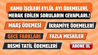 KAMU İŞÇİSİ EYLÜL MAAŞ ÖDEMESİİKRAMİYEGECE FARKIGİYİM YARDIMIFAZLA MESAİ ÜCRETLERİ NET NE KADAR [upl. by Leahpar629]