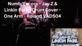 NumbEncore  Jay Z amp Linkin Park  Drum Cover  One Arm  Roland VAD504 [upl. by Larrej]