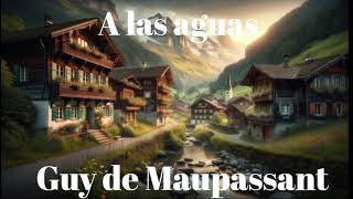 Guy de Maupassant A las aguas [upl. by Nosinned]