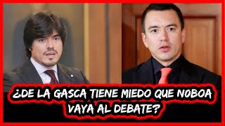 ¿De la Gasca tiene miedo que Noboa vaya al debate [upl. by Lyrehc]