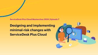 E7 Designing and implementing minimalrisk changes with ServiceDesk Plus Cloud  Masterclass 2024 [upl. by Benjy]