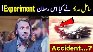 Sahil Adeem Ramadan Experiment 😳Accident  Sahil Adeem [upl. by Llevra]