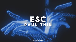 ✮⋆˙ esc  PAUL THIN lyrics ✮⋆˙ [upl. by Eniruam272]