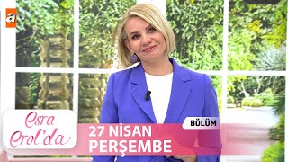 Esra Erolda 27 Nisan 2023  Tek Parça [upl. by Eissac]