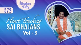 572  Heart Touching Sai Bhajans Vol  3  Sri Sathya Sai Bhajans [upl. by Talich]