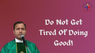 Do Not Get Tired Of Doing Good  Fr Joseph Edattu VC [upl. by Barta559]