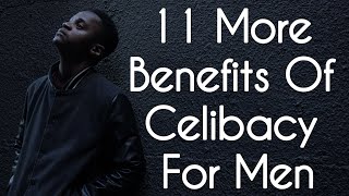 11 MORE Benefits of Celibacy For Men [upl. by Alhan]