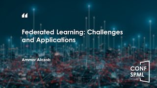 CONFSPML 2024—Federated Learning Challenges and Applications [upl. by Anelat]