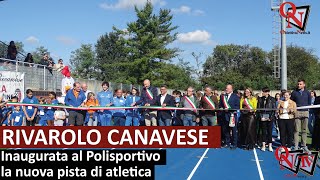 RIVAROLO CANAVESE  Inaugurata al Polisportivo la nuova pista di atletica [upl. by Kendy301]