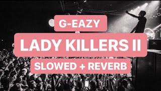 geazy  lady killers ii slowed  reverb [upl. by Sabelle]