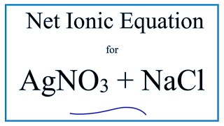 How to Write the Net Ionic Equation for AgNO3  NaCl  AgCl  NaNO3 [upl. by Dinsdale624]