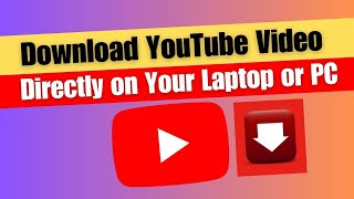 How to Download YouTube Video Directly on Your Laptop or PC [upl. by Aer]