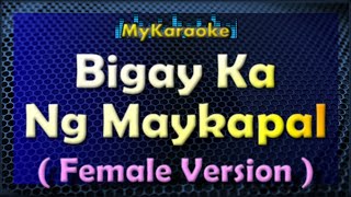 BIGAY KA NG MAYKAPAL  Female Karaoke version [upl. by Anej406]